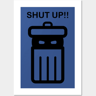 shut up trash Posters and Art